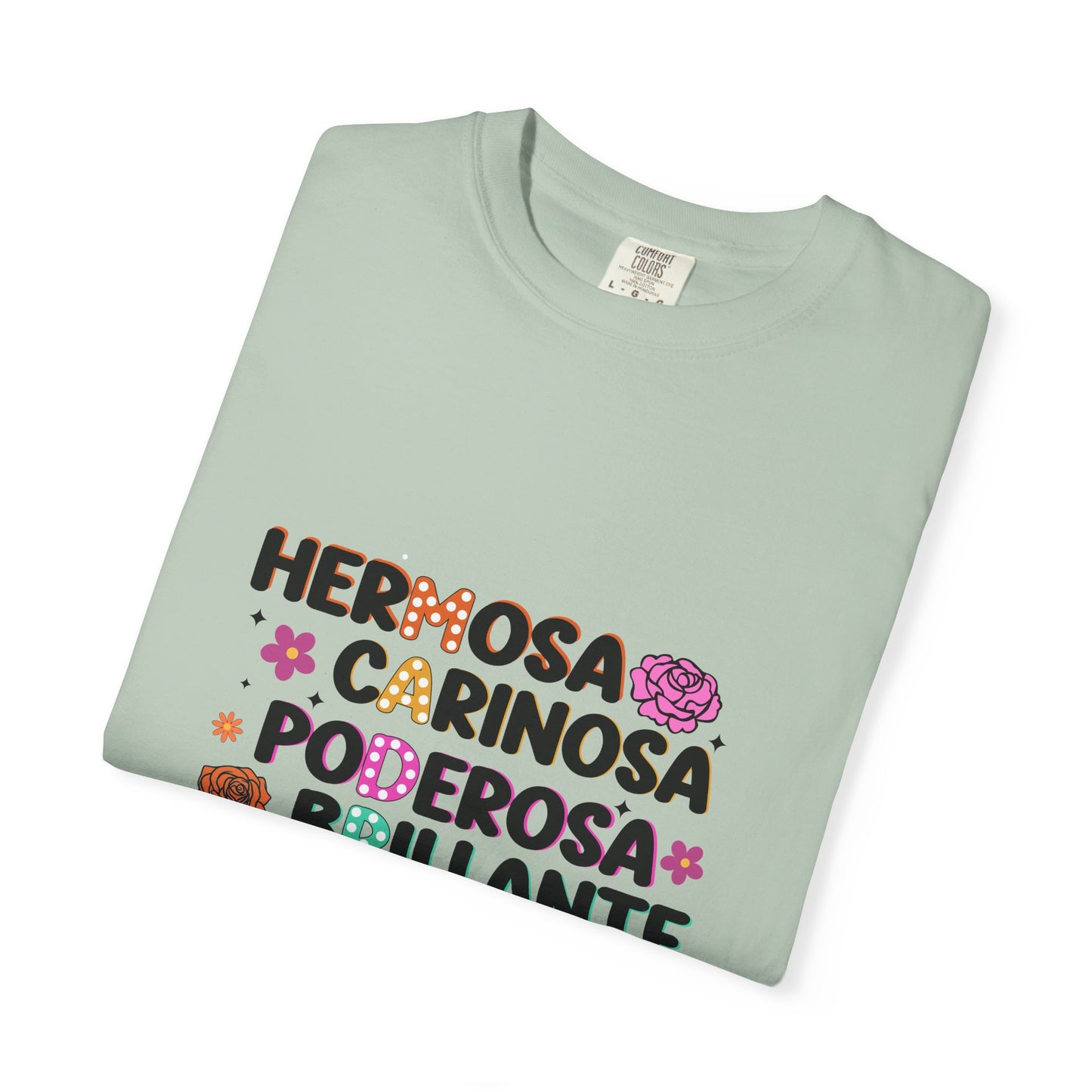 Empowering Unisex Garment Dyed Shirt - hermosa, carinosa, paciente, brillante - Pride, Affirmation, Womens Day, Gift - Nefty Creations